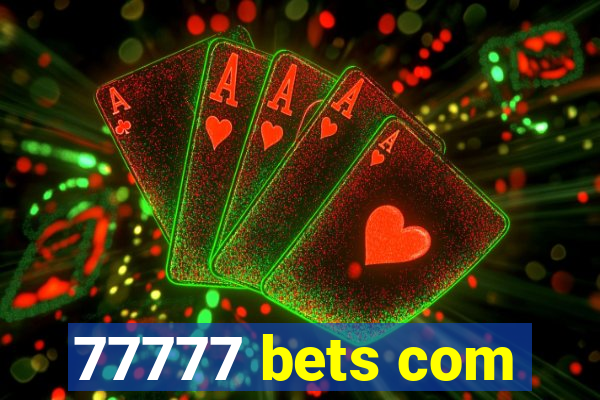 77777 bets com